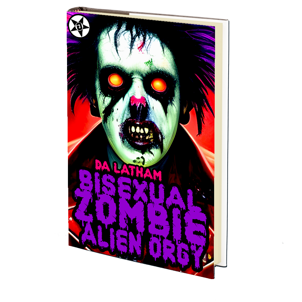 Bisexual Zombie Alien Orgy (The Obscene Adventures of Bisexual Zombie #6)  by DA Latham