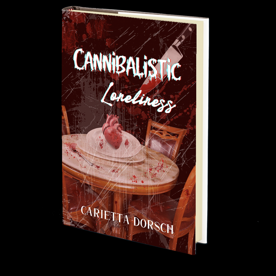 Cannibalistic Loneliness by Carietta Dorsch