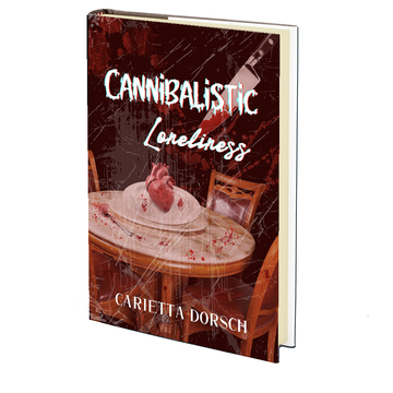 Cannibalistic Loneliness by Carietta Dorsch - MAY 8th