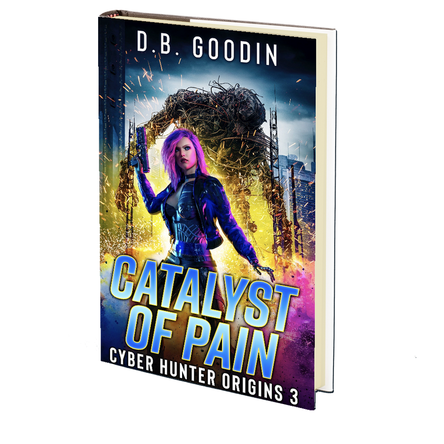 Catalyst of Pain (Cyber Hunter Origins 3) by D. B. Goodin