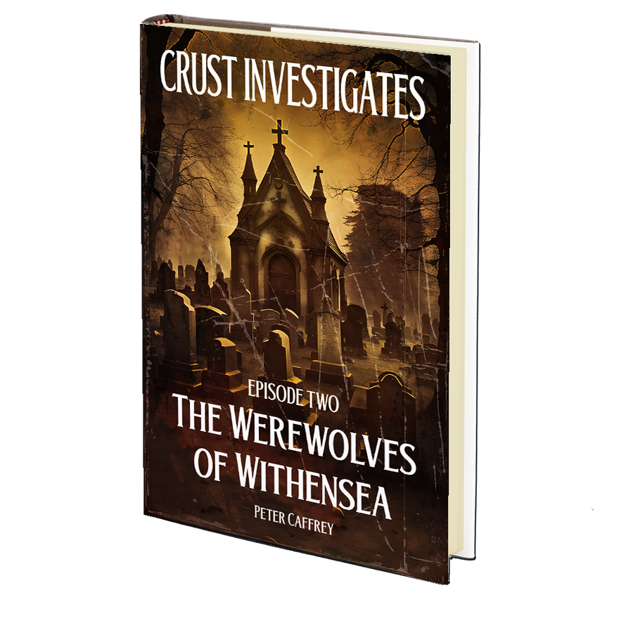 Crust Investigates: Episode II - The Werewolves of Withensea by Peter Caffrey