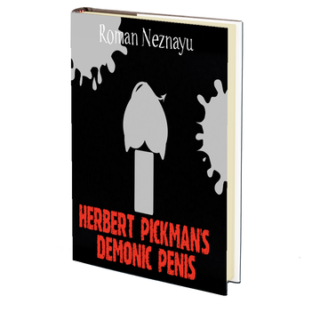Herbert Pickman's Demonic Penis by Roman Neznayu - MAY 1st