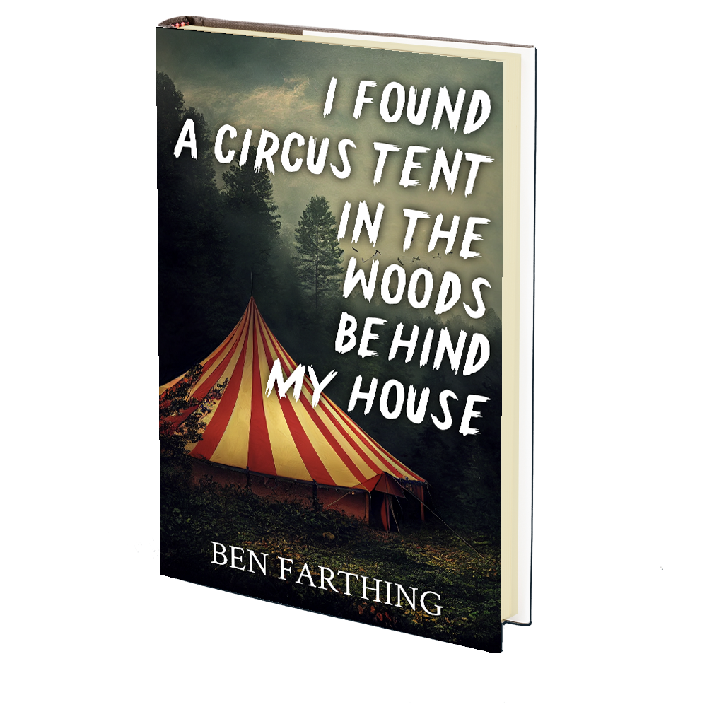 the one who decides where tents go in circus I Found a Circus Tent in the Woods Behind My House by Ben Farthing – Godless