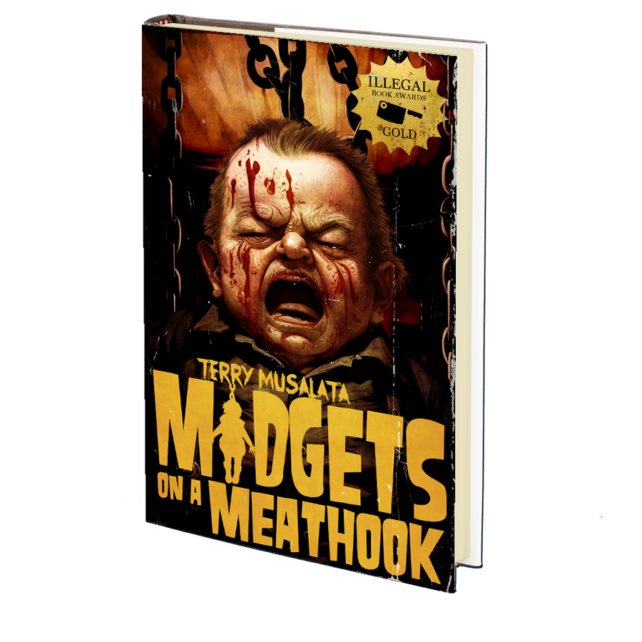 Midgets on a Meathook (Illegal Book Award Edition) by Terry Musalata