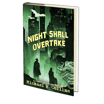 Night Shall Overtake by Michael R. Collins - June 27th