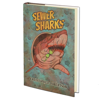 Sewer Sharks by Christopher Robertson - MAY 26th