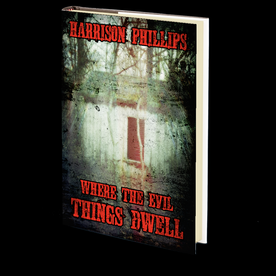 Where the Evil Things Dwell by Harrison Phillips