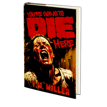 You're Going to Die Here by Y.M. Miller