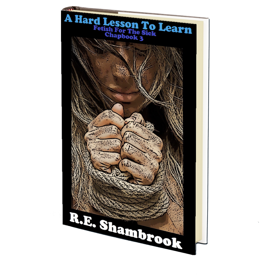 A Hard Lesson to Learn (Fetish for the Sick 3) by R.E. Shambrook