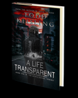 A LIFE TRANSPARENT: Book One of the Monochrome Trilogy by Todd Keisling