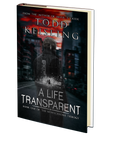 A LIFE TRANSPARENT: Book One of the Monochrome Trilogy by Todd Keisling