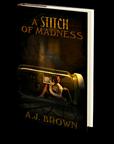 A Stitch of Madness by A.J. Brown