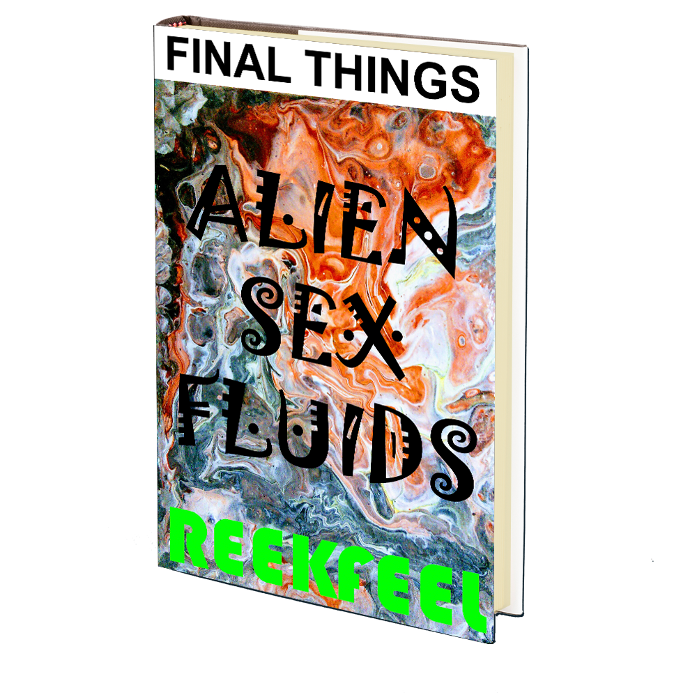 Alien Sex Fluids: Final Things by REEKFEEL – Godless