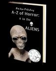 A is for Aliens (A-Z of Horror - Book 1)