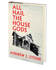 All Hail The House Gods by Andrew J. Stone