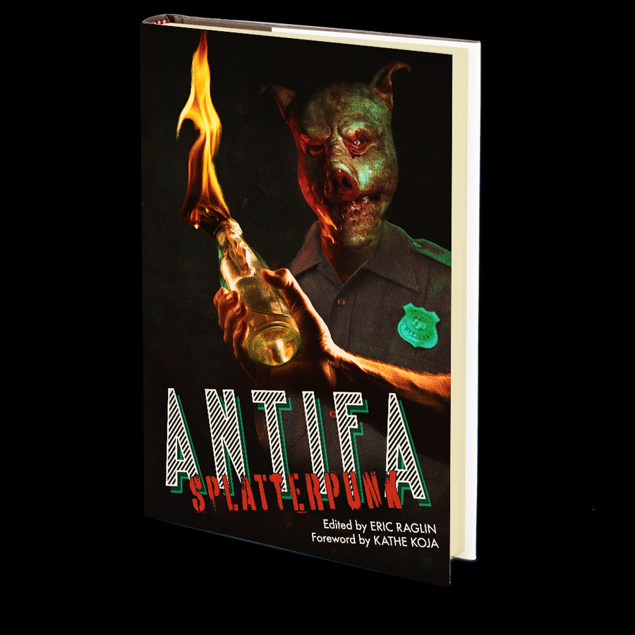 ANTIFA SPLATTERPUNK Edited by Eric Raglin