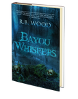 Bayou Whispers by R.B. Wood