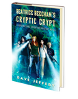 Beatrice Beecham's Cryptic Crypt: A Supernatural Adventure/Mystery by Dave Jeffery
