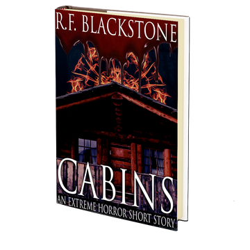 Cabins: An Extreme Horror Short Story by R.F. Blackstone