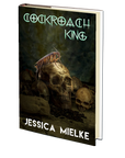 Cockroach King by Jessica Mielke