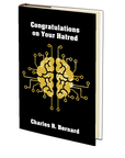 Congratulations on Your Hatred by Charles R. Bernard