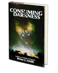 Consuming Darkness by Brian J. Smith