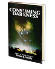 Consuming Darkness by Brian J. Smith