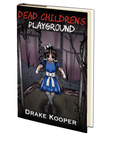 Dead Children's Playground by Drake Kooper