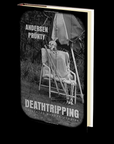 Deathtripping: Collected Horror Stories by Andersen Prunty