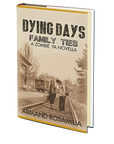 Dying Days: Family Ties: A Zombie YA Novella by Armand Rosamilia