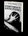 Everything’s Annoying by J.C. Michael