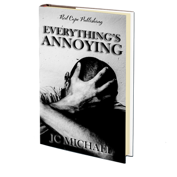 Everything’s Annoying by J.C. Michael
