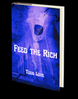 Feed the Rich by Todd Love