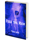 Feed the Rich by Todd Love