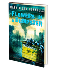 Flowers in a Dumpster by Mark Allan Gunnells