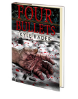 Four Bullets by Kyle Rader