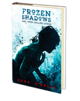 Frozen Shadows: And Other Chilling Stories by Gene O'Neill