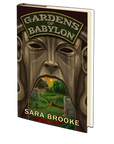 Gardens of Babylon by Sara Brooke
