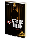 Geriatric Juice Box by Gerhard Jason Geick & Todd Love