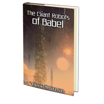 Giant Robots of Babel by Maxwell Bauman