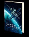 Halfway to Anywhere: Volume 1