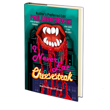I Never Eat…Cheesesteak by Paul Lubaczewski (Author's Preferred Edition)