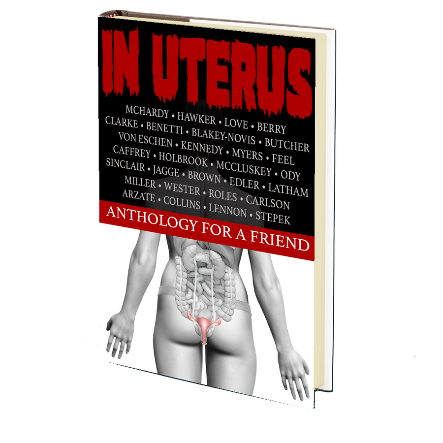 In Uterus: An Anthology for a Friend