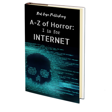 I is for Internet (A-Z of Horror - Book 9)
