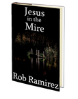 Jesus in the Mire by Rob Ramirez