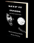 Keep It Inside & Other Weird Tales by Mark Anthony Smith