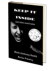 Keep It Inside & Other Weird Tales by Mark Anthony Smith