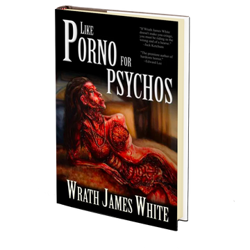 Like Porno for Psychos by Wrath James White
