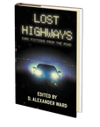 Lost Highways: Dark Fictions From the Road Edited D. Alexander Ward