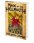 Mage of the Hellmouth by John Wayne Comunale